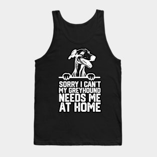 sorry i can't my Greyhound needs me at home Tank Top